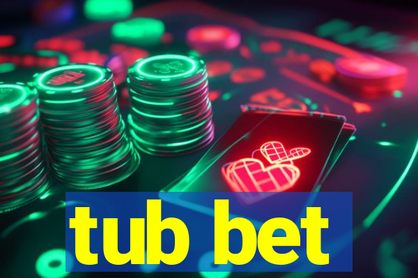 tub bet